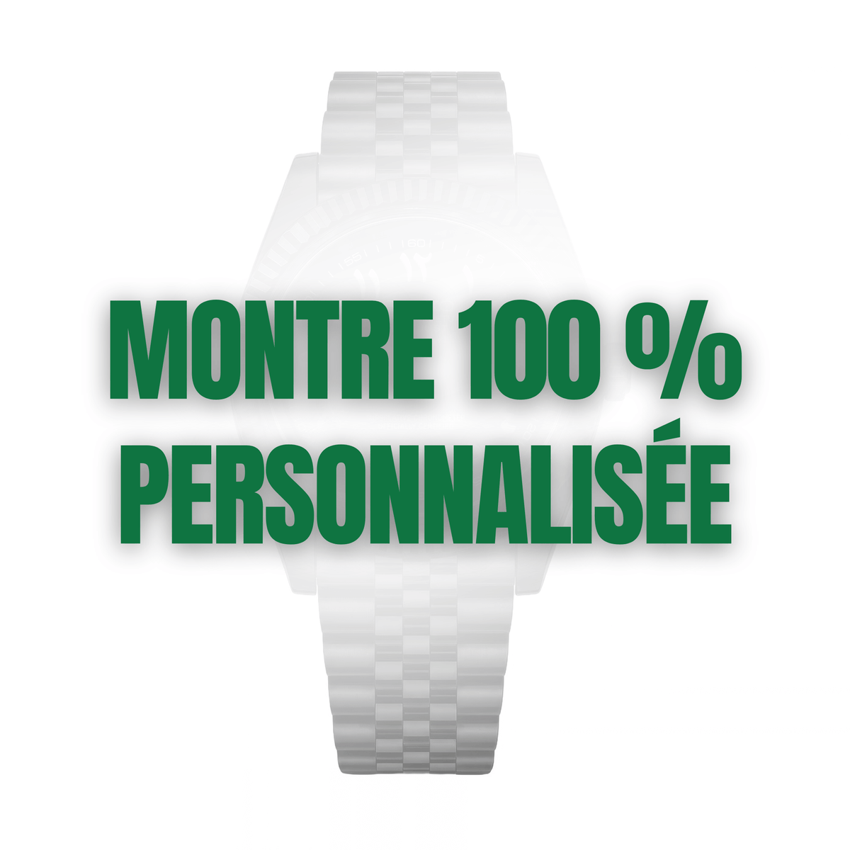 Montre 100 % personnalisée